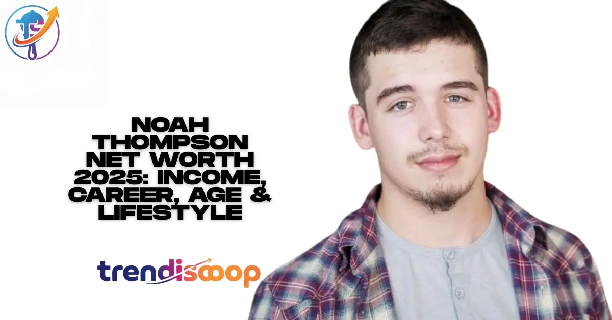 Noah Thompson Net Worth